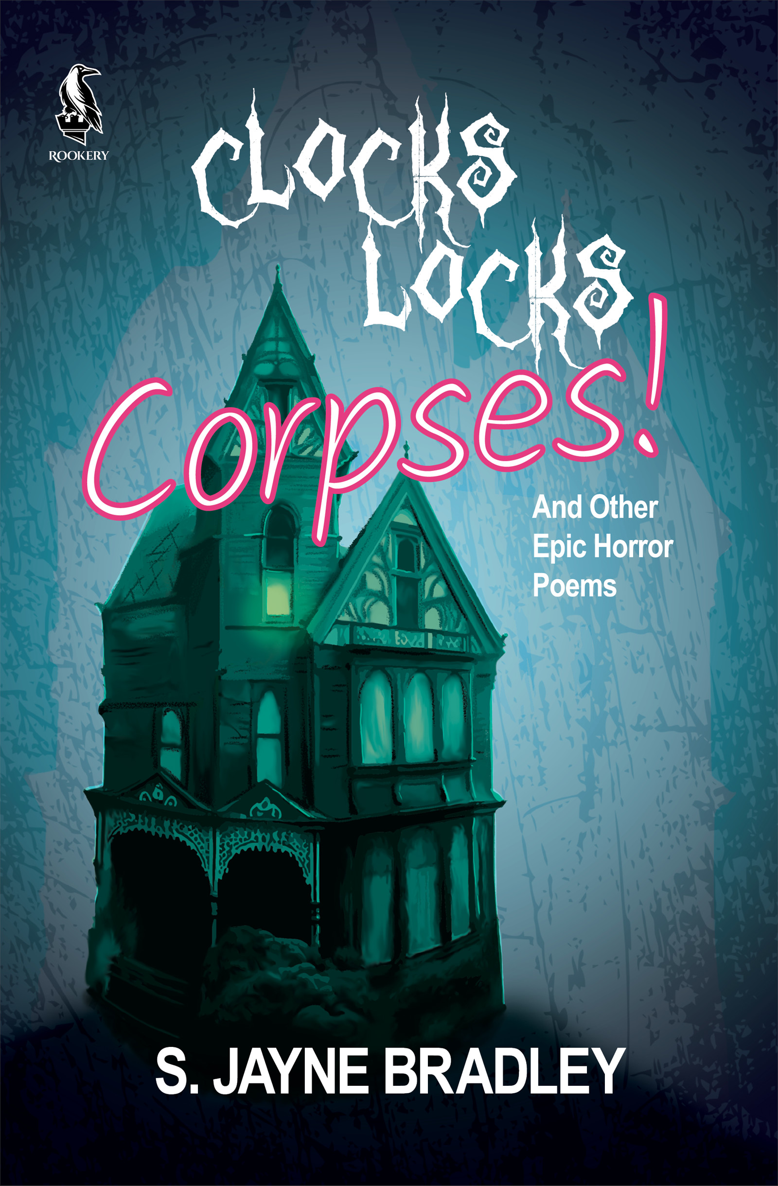 Clocks Locks Corpses! And Other Epic Horror Poems